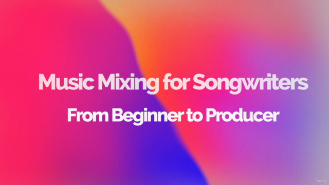 Music Mixing for Songwriters - From Beginner to Producer - Screenshot_01