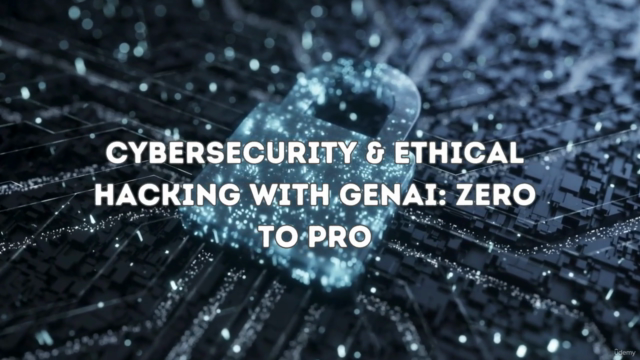 Cybersecurity & Ethical Hacking with GenAI: Zero to Pro - Screenshot_02